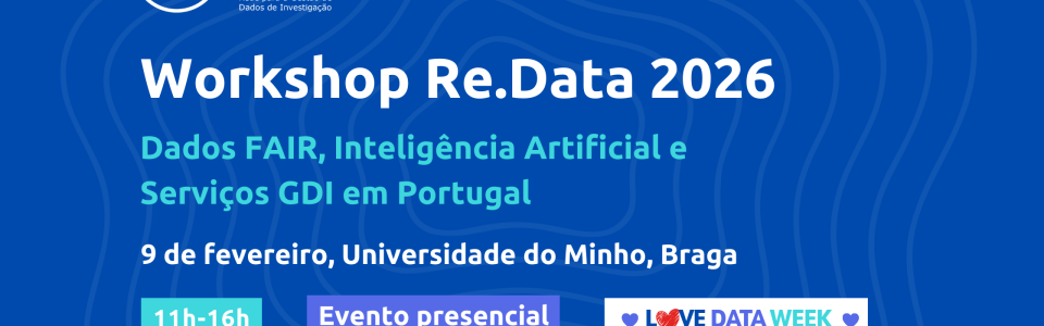 Workshop Re.Data 2026:  Dados FAIR, Inteligência Artificial e Serviços GDI em Portugal