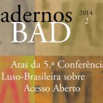 Atas da 5ª Conferência Luso-Brasileira de Acesso Aberto publicadas recentemente nos Cadernos BAD