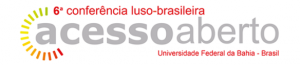 6ª ConfOA - Conferência Luso-Brasileira de Acesso Aberto @ Universidade Federal da Bahia, Salvador, Bahia, Brasil | Salvador | Bahia | Brasil