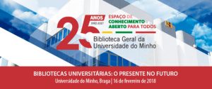 “Bibliotecas universitárias: o presente no futuro” - 25 anos da Biblioteca Geral da Universidade do Minho @ Universidade do Minho, Portugal | Braga | Braga | Portugal