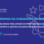 Semana da Curadoria de Dados: Re.Data lança campanha dedicada ao apoio à Gestão de Dados de Investigação