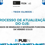 Tech Clinic PUBIN: Processo de atualização do OJS e novidades funcionais da versão 3.5.0.5